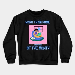 Work From Home Employee of the Month Crewneck Sweatshirt